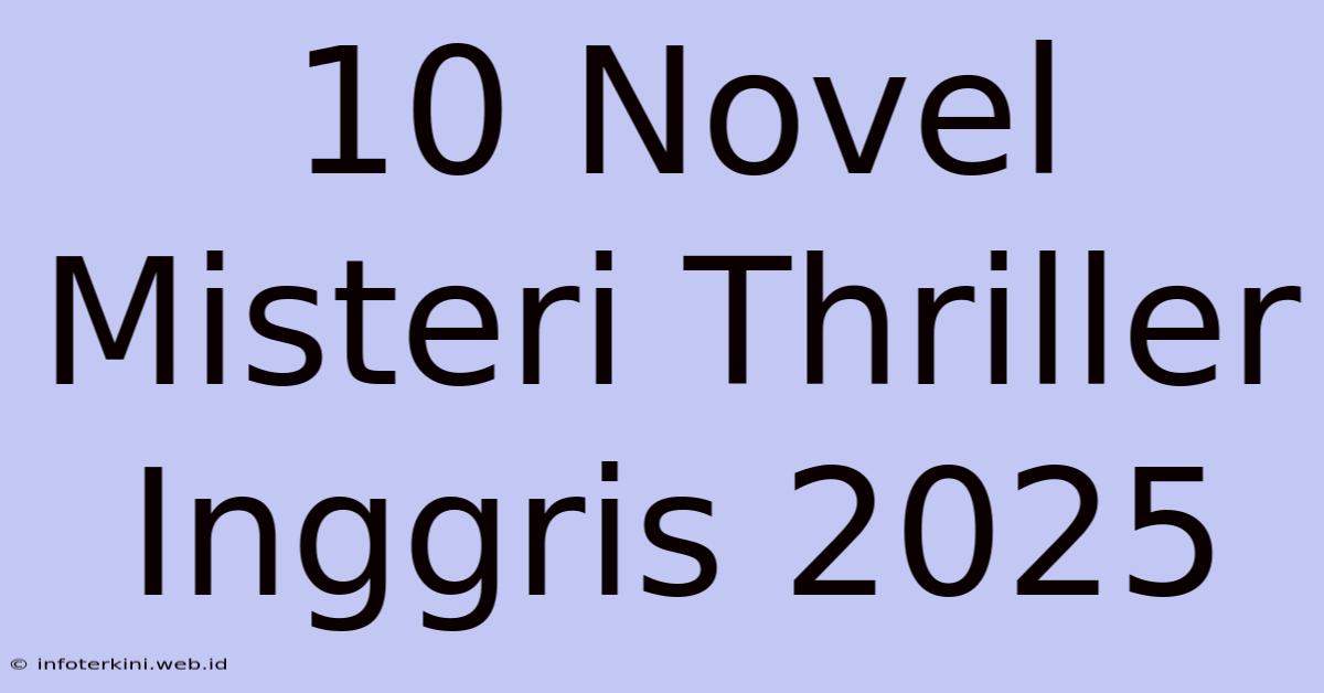 10 Novel Misteri Thriller Inggris 2025