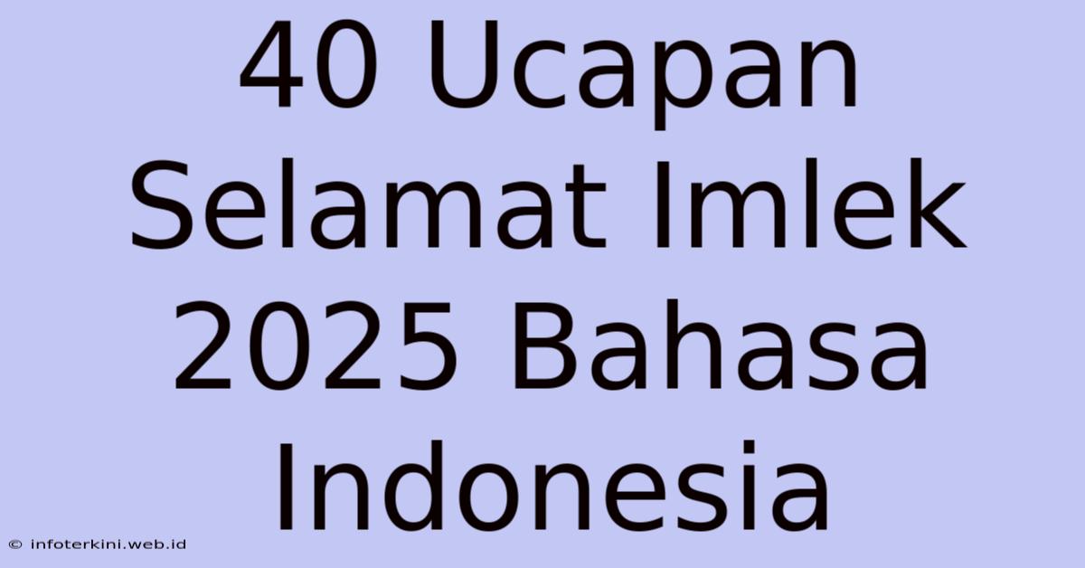 40 Ucapan Selamat Imlek 2025 Bahasa Indonesia