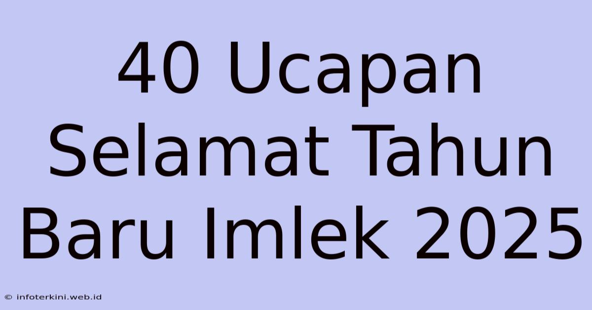 40 Ucapan Selamat Tahun Baru Imlek 2025