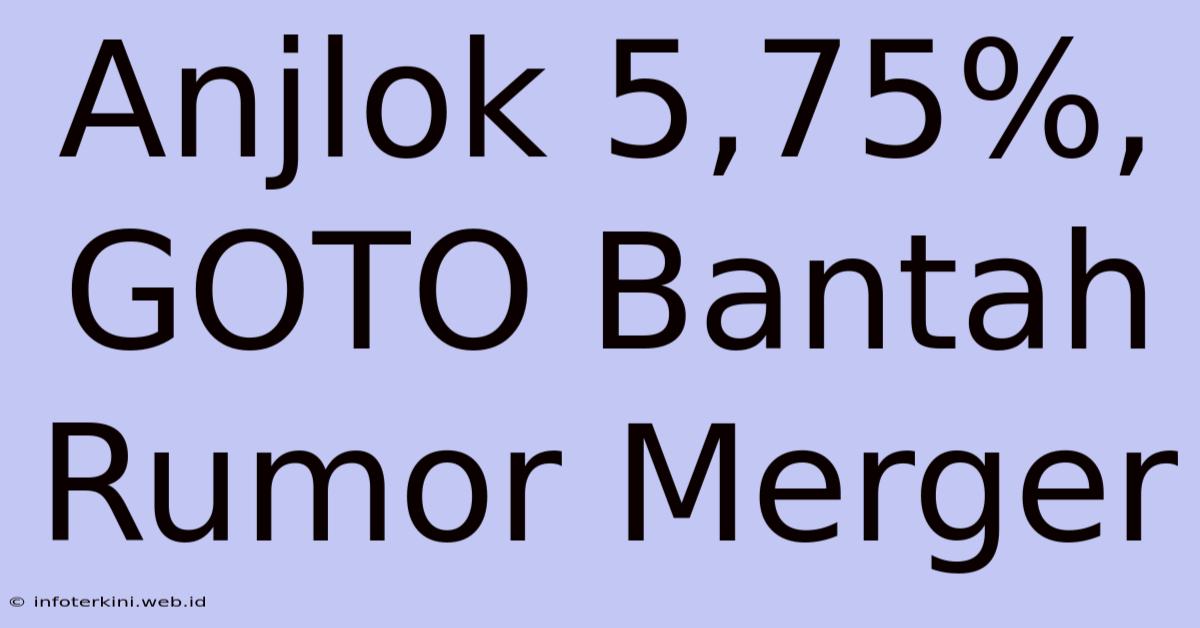 Anjlok 5,75%, GOTO Bantah Rumor Merger