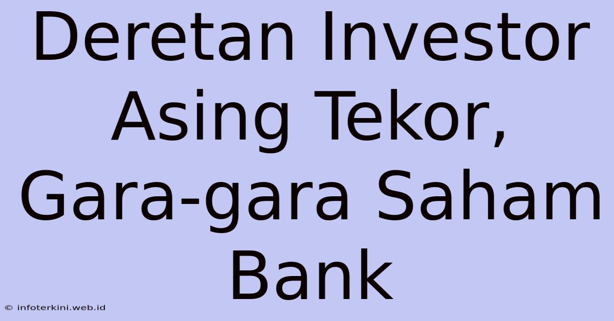 Deretan Investor Asing Tekor, Gara-gara Saham Bank