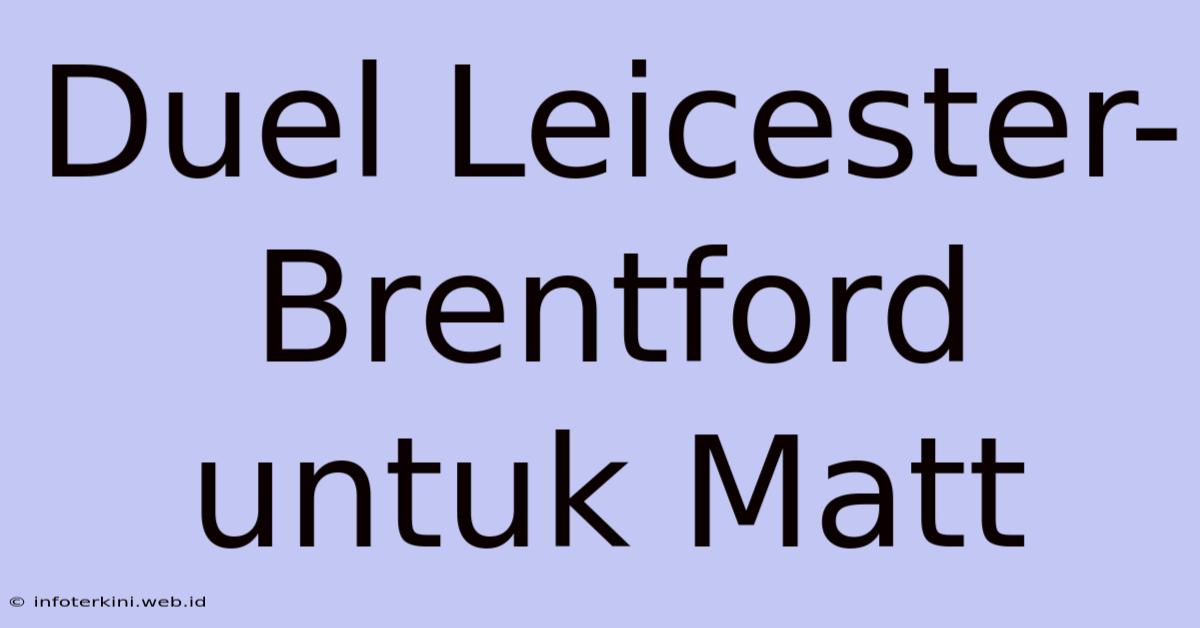 Duel Leicester-Brentford Untuk Matt