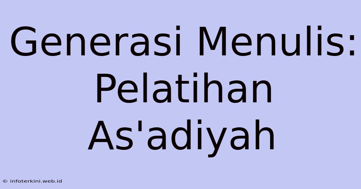 Generasi Menulis: Pelatihan As'adiyah