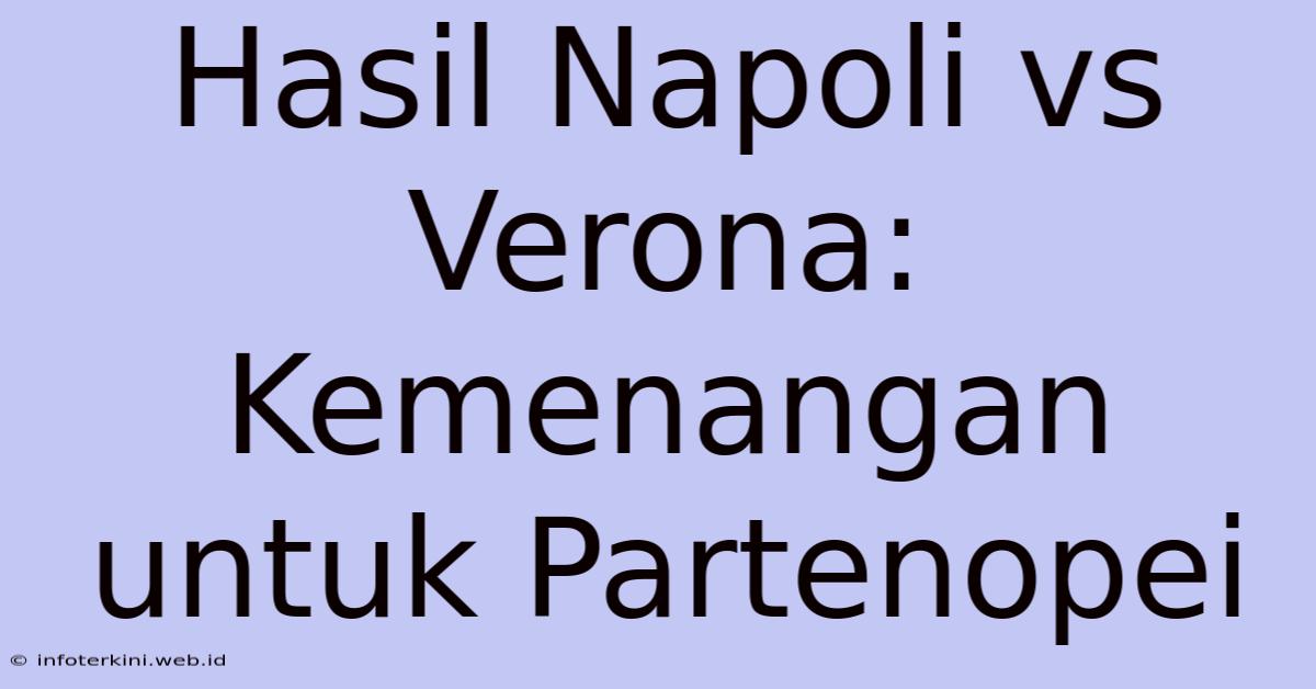 Hasil Napoli Vs Verona: Kemenangan Untuk Partenopei