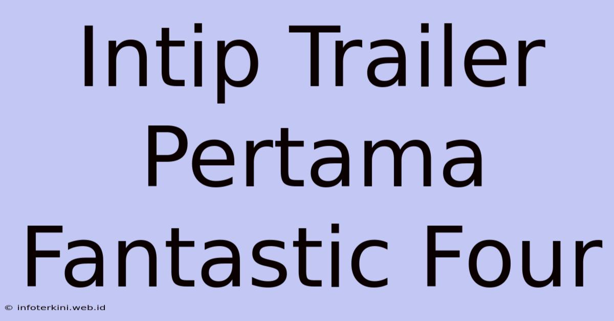 Intip Trailer Pertama Fantastic Four