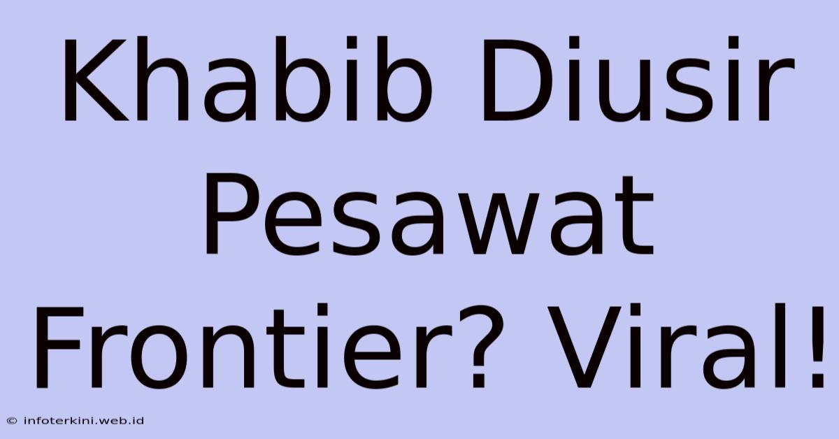 Khabib Diusir Pesawat Frontier? Viral!