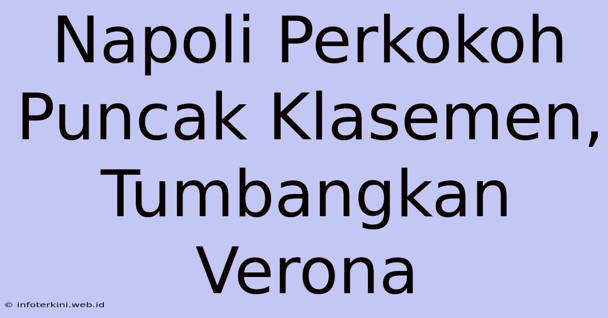 Napoli Perkokoh Puncak Klasemen, Tumbangkan Verona