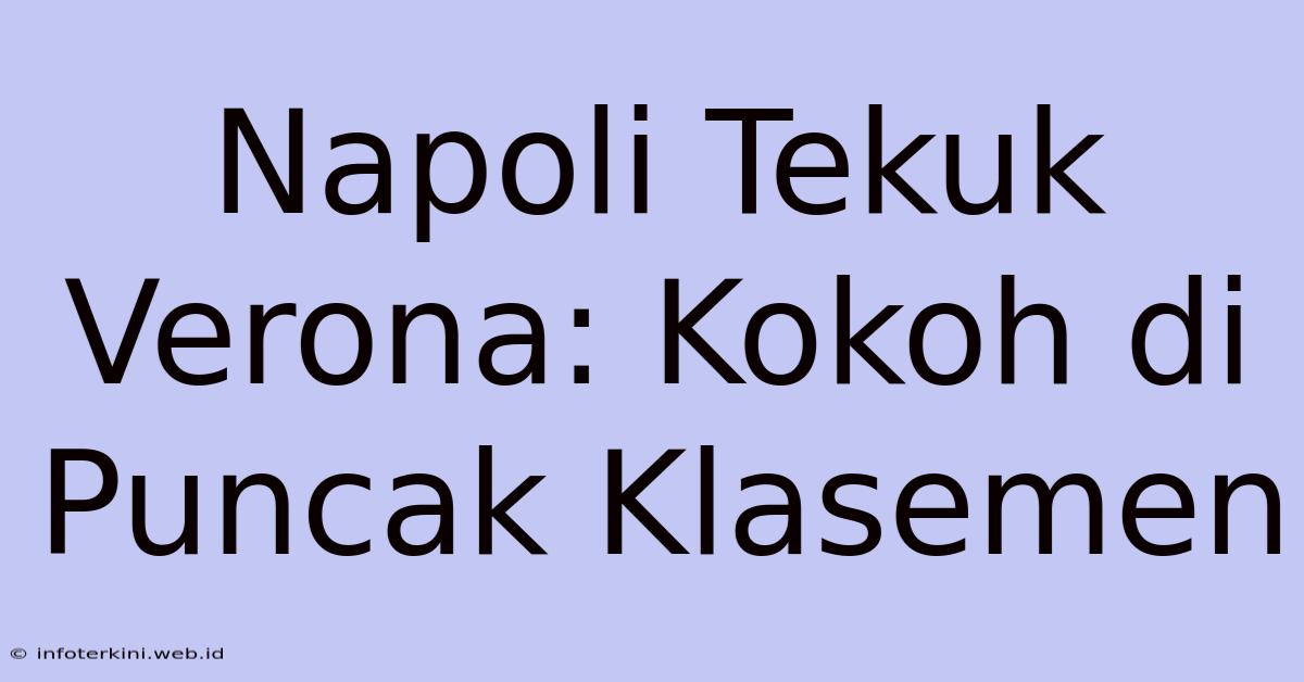 Napoli Tekuk Verona: Kokoh Di Puncak Klasemen