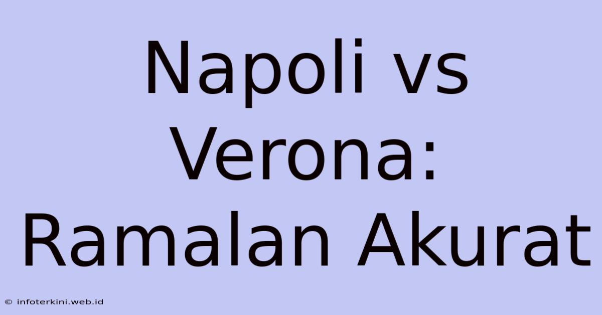 Napoli Vs Verona: Ramalan Akurat