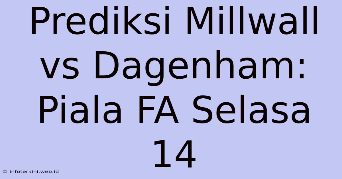 Prediksi Millwall Vs Dagenham: Piala FA Selasa 14