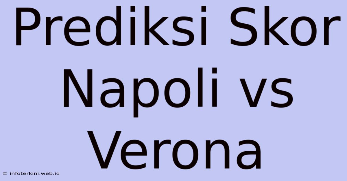 Prediksi Skor Napoli Vs Verona