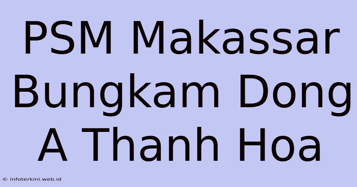 PSM Makassar Bungkam Dong A Thanh Hoa