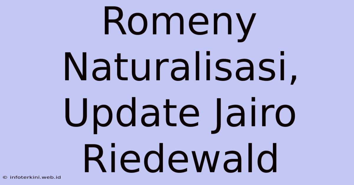 Romeny Naturalisasi, Update Jairo Riedewald