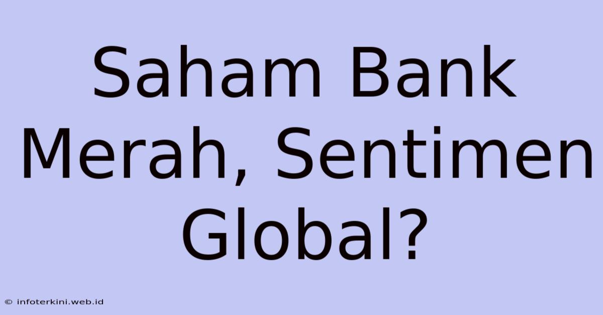 Saham Bank Merah, Sentimen Global?