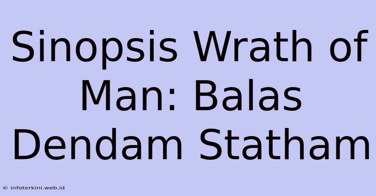 Sinopsis Wrath Of Man: Balas Dendam Statham