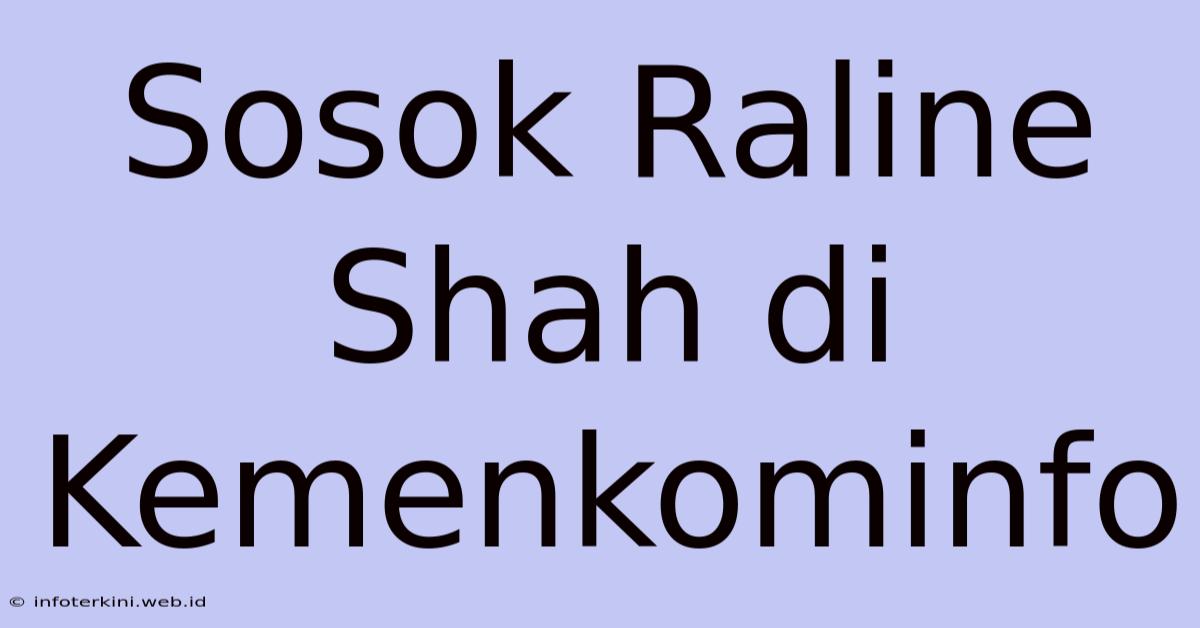 Sosok Raline Shah Di Kemenkominfo