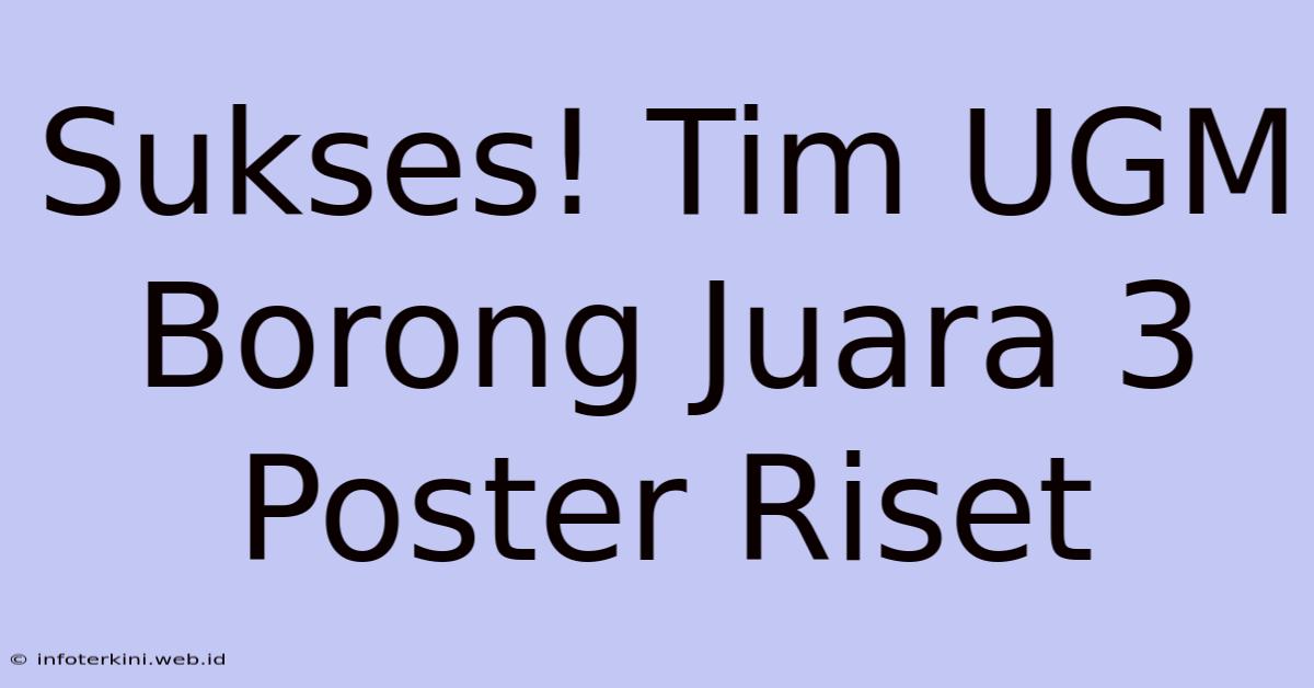 Sukses! Tim UGM Borong Juara 3 Poster Riset