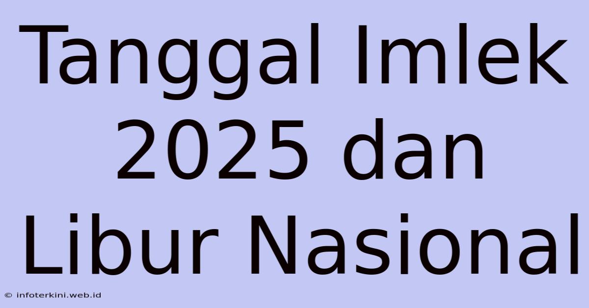 Tanggal Imlek 2025 Dan Libur Nasional